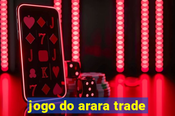 jogo do arara trade